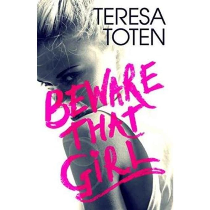 Beware That Girl - Teresa Toten