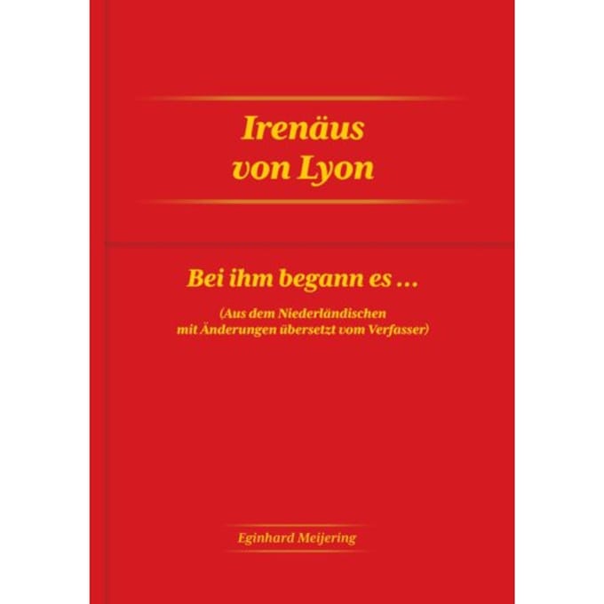 Irenäus Von Lyon - Eginhard Meijering