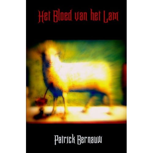 Het Bloed Van Het Lam - Patrick Bernauw