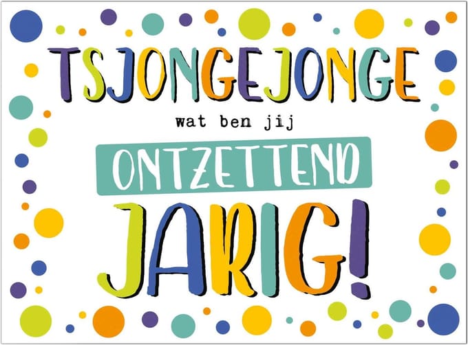 Wenskaart wat ben jij ontzettend Jarig