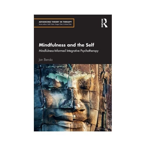 Mindfulness And The Self - Advancing Theory In Therapy - Jan Benda