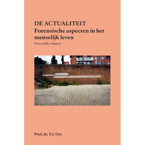 Forensische Aspecten In Het Menselijk Leven - T.I. Oei