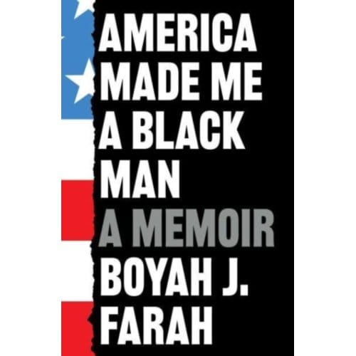 America Made Me A Black Man - Boyah J Farah