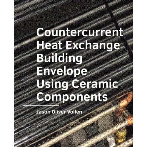 Countercurrent Heat Exchange Building Envelope Using Ceramic Components - A+Be Architecture And - Jason Oliver Vollen