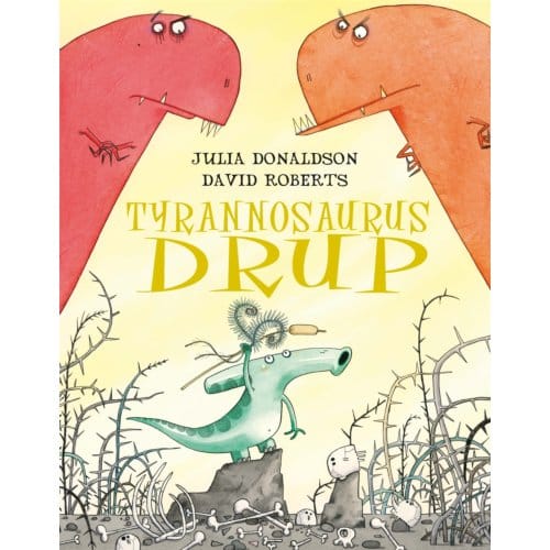 Tyrannosaurus Drup - Julia Donaldson