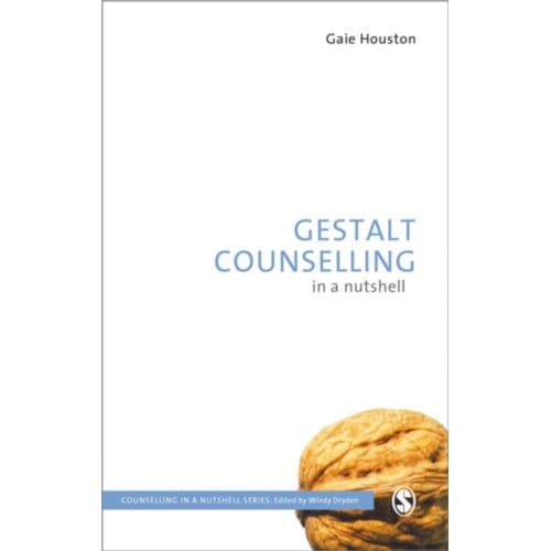 Gestalt Counselling In A Nutshell - Gaie Houston