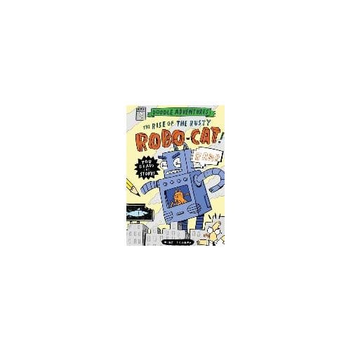 Doodle Adventures: The Rise Of The Rusty Robo-Cat! - Mike Lowery