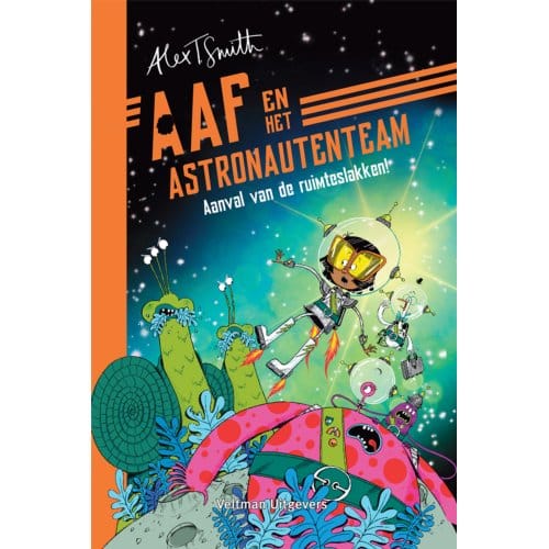 Aanval Van De Ruimteslakken! - Aaf & Het Astronautenteam - Alex T. Smith
