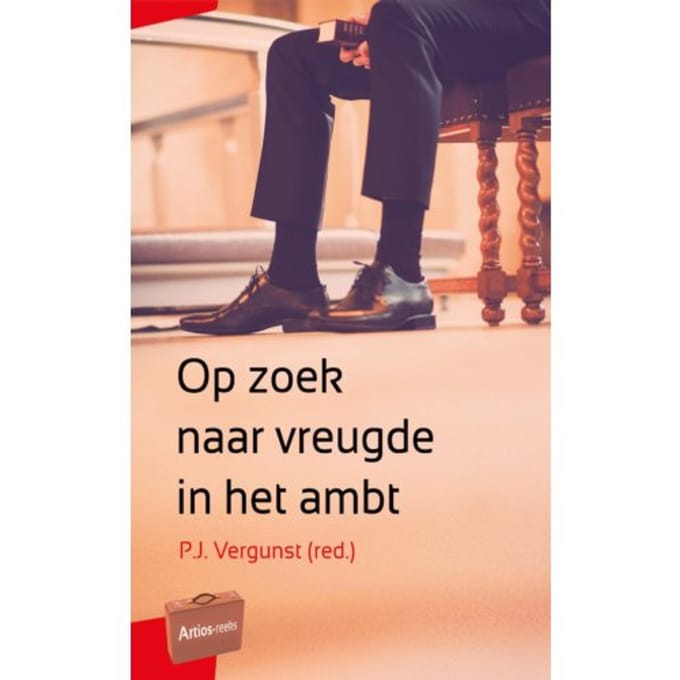 Op Zoek Naar Vreugde In Het Ambt - Artios-Reeks - P.J. Vergunst