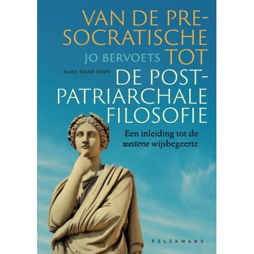 Van De Presocratische Tot De Postpatriarchale Filosofie - Jo Bervoets
