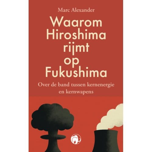 Waarom Hiroshima Rijmt Op Fukushima - Marc Alexander